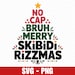No Cap Bruh Merry Skibidi Rizzmas Svg Png, Skibidi Rizzmas Svg, Merry ...