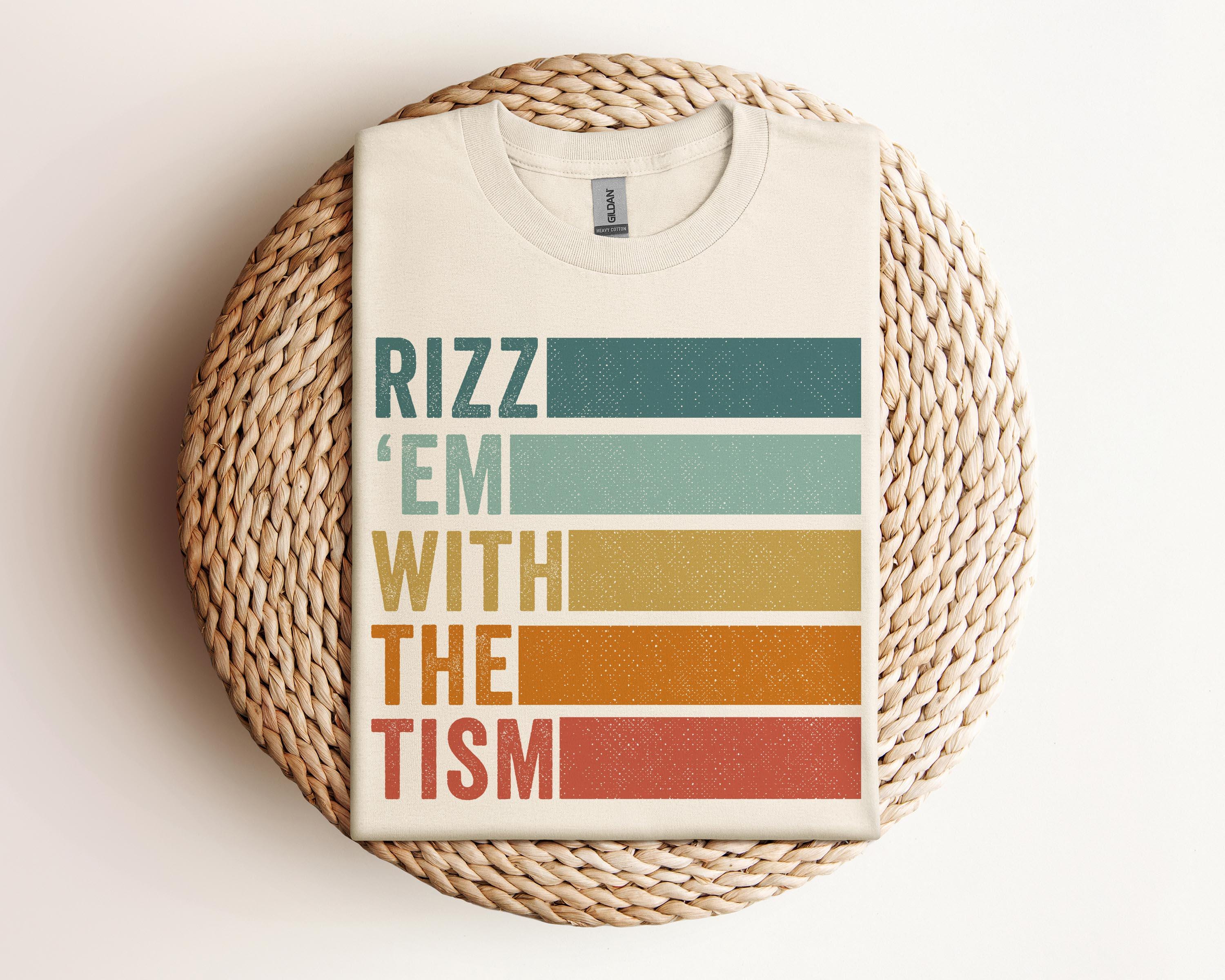 Tism Rizm Svg Rizz 'em With Them Tism Png Svg, Autism Awareness Svg, Funny Meme Shirt ...