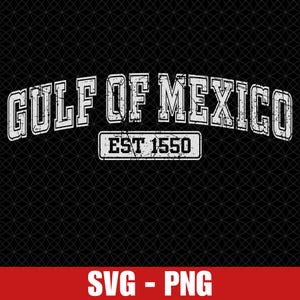 Gulf Of Mexico Svg Png, Anti Gulf Of America Svg, Anti Trump Svg, Est 1550, Mexican Beach Svg, Gulf Coast Png