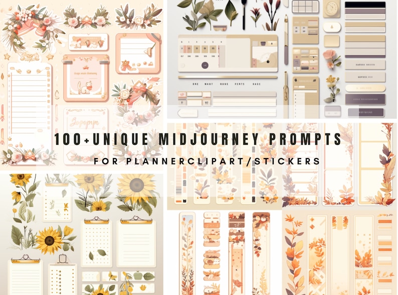 May include: A collection of 100+ unique Midjourney prompts for planner clipart and stickers. The prompts feature floral designs with sunflowers, leaves, and branches in shades of yellow, orange, and brown. There are also several blank templates for planners, including weekly and daily layouts.