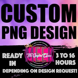 Puede incluir: Anuncio de diseño PNG personalizado. La imagen presenta el texto "CUSTOM PNG DESIGN" en letras negras grandes. Se incluye un logotipo con el texto "MEEK The Graphics Queen", junto con el texto "READY IN 3 TO 16 HOURS DEPENDING ON DESIGN REQUEST!"