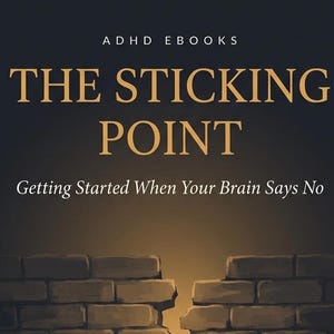 ADHD Self Help Book, The Sticking Point — Adult ADHD Guide, Printable PDF Ebook, Instant Download