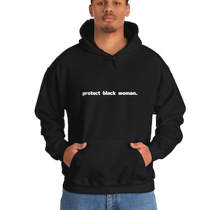 Protect Black Women Hoodie, Black History & Juneteenth Sweatshirt ,Black Lives Matter Sweatshirt, Civil Rights Sweatshirt