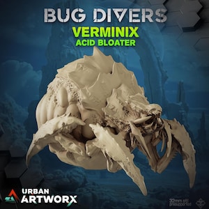 Könnte beinhalten: Ein 32 mm großes 3D-gedrucktes Modell einer Kreatur namens "Verminix Acid Bloater" aus dem Spiel Bug Divers. Das Modell ist eine detaillierte, vielbeinige Kreatur mit einem großen Kopf und scharfen Zähnen.