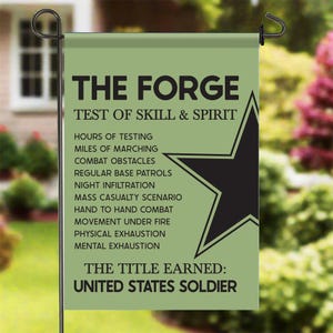 May include: A green garden flag with black text that reads "THE FORGE" and "TEST OF SKILL & SPIRIT". Below the text is a list of challenges and a black star graphic. The bottom of the flag reads "THE TITLE EARNED: UNITED STATES SOLDIER".