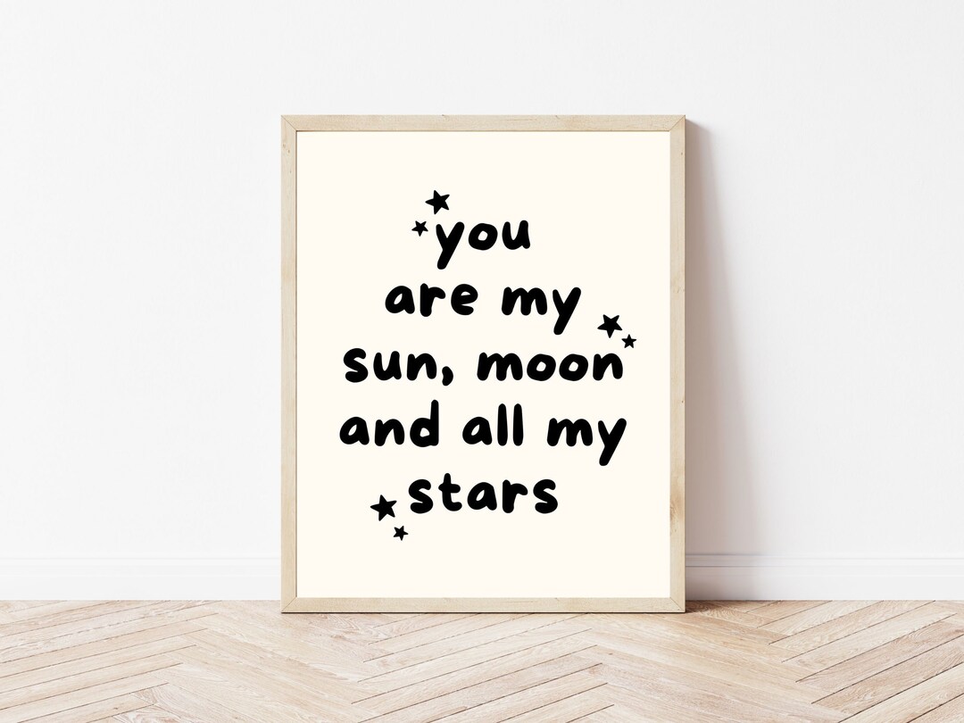 You Are My Sun, Moon and All My Stars Wall Print Kids Wall Print ...