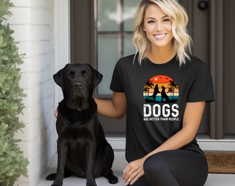 Dogs Are Better Short Sleeve T-Shirt