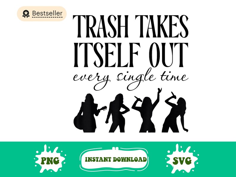 Trash Takes Itself Out Every Single Time Png Images - Etsy