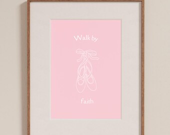 Walk by Faith Print, Pink Christian Coquette Scripture Poster, Ballet Art (Digital Download)
