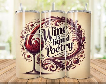 Wine is Liquid Poetry Tumbler Wrap: 20oz 30oz Skinny Design (Digital Download)