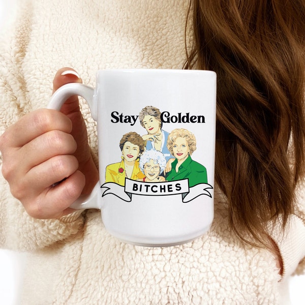 Stay Golden Bitches Mug