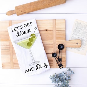 Let&#39;s get Down and Dirty Martini Kitchen Tea Towel