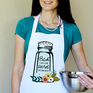 Funny Kitchen Apron Bitch I Am The Secret Ingredient – Alaskablue  Creations