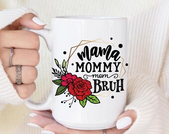 Mama Mommy Mom Bruh Mug