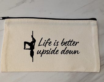 Life Is Better Upside Down Aerial/Pole Fitness Small Travel Bag | For makeup/keys/earphones | Gift Ideas | Aerial Lover | Pole Gift