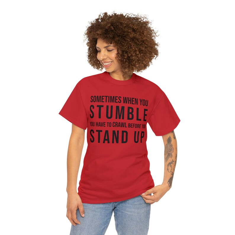 Sometimes when you stumble you have to crawl before you stand up Black text Unisex Heavy Cotton Tee 8 Sizes 7 colors religious quote image 8