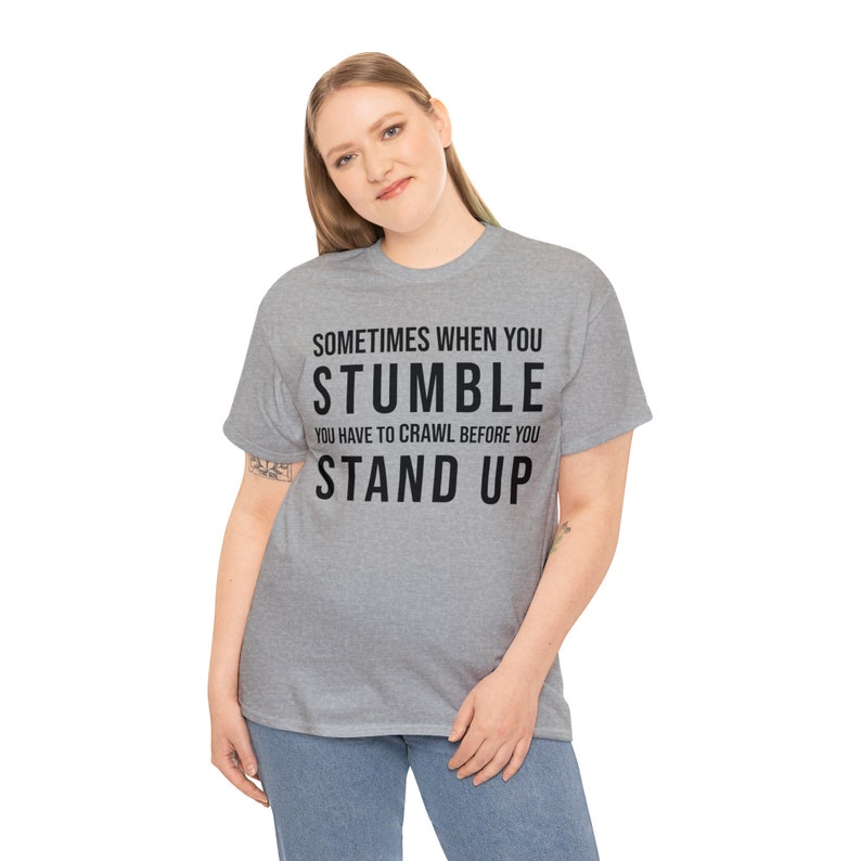 Sometimes when you stumble you have to crawl before you stand up Black text Unisex Heavy Cotton Tee 8 Sizes 7 colors religious quote image 4
