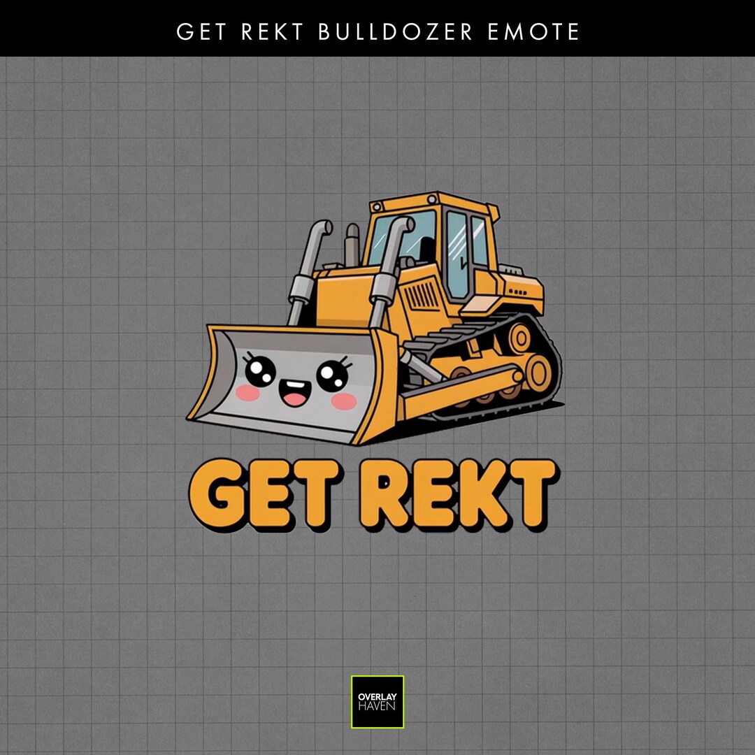 Get Rekt Bulldozer Emote: Animated Twitch/discord Stream Graphic ...