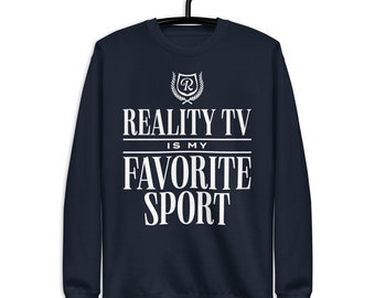 Reality TV Is My Favorite Sport Unisex Sweatshirt (White Lettering) | Bravo Gift | Bachelor Fans