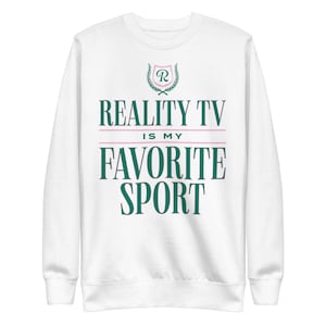 Reality TV Is My Favorite Sport Unisex Sweatshirt | Bravo Gift | Bachelor Fans