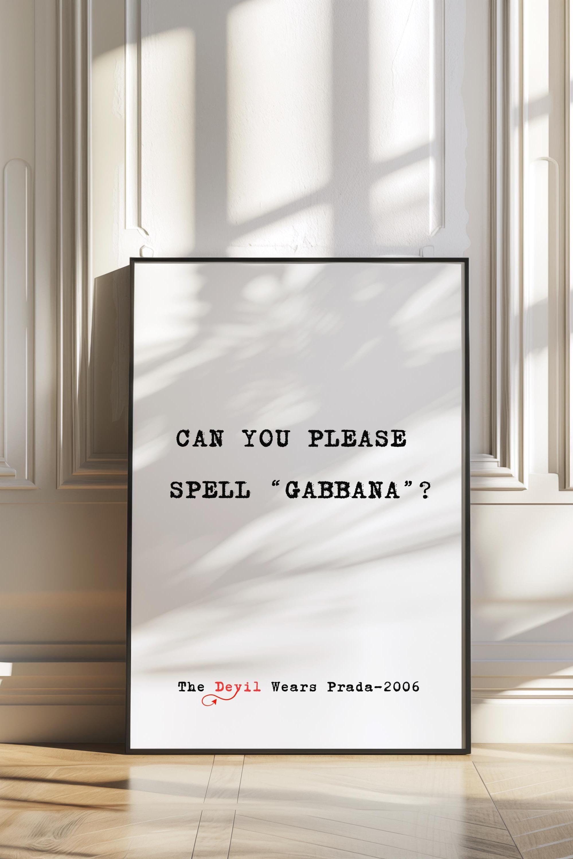 The Devil Wears Prada Inspired Print - Spell 'gabbana' Humorous
