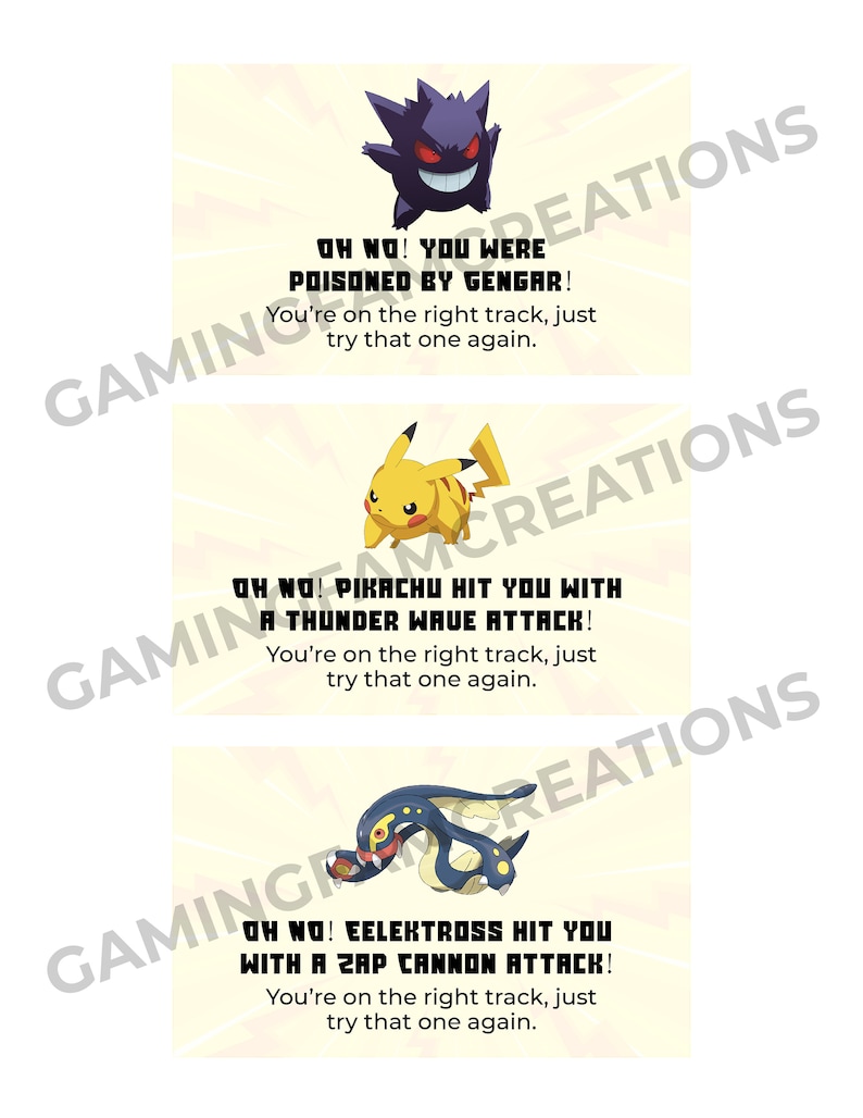 Puede incluir: Tres cartas ilustradas con personajes de Pok&eacute;mon. La primera carta presenta un Gengar morado y negro con el texto "&iexcl;Oh no! &iexcl;Fuiste envenenado por Gengar! Est&aacute;s en el camino correcto, int&eacute;ntalo de nuevo.". La segunda carta presenta un Pikachu amarillo con el texto "&iexcl;Oh no! &iexcl;Pikachu te golpe&oacute; con un ataque de onda de trueno! Est&aacute;s en el camino correcto, int&eacute;ntalo de nuevo.". La tercera carta presenta un Eelektross azul y amarillo con el texto "&iexcl;Oh no! &iexcl;Eelektross te golpe&oacute; con un ataque de ca&ntilde;&oacute;n de rayos! Est&aacute;s en el camino correcto, int&eacute;ntalo de nuevo."