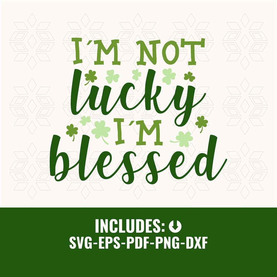I’m Not Lucky I’m Blessed SVG - Etsy