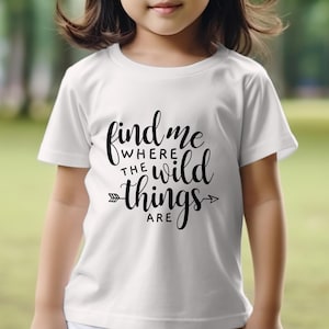 Find me where the wild things are digital design svg motivational quote downloadable file for crafting projects