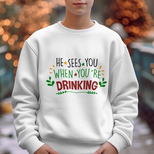 He Sees You When You&#39;re Drinking Funny Christmas Digital Design, Holiday SVG Cut File, Christmas Sublimation, Instant Download