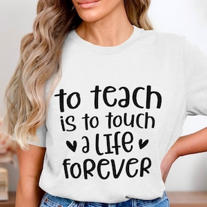 Maglietta per insegnanti motivazionali, insegnare significa toccare una vita per sempre, regalo per educatori, maglietta con citazione motivazionale per l'insegnamento
