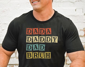 Retro Style Funny Dad Shirt for Father's Day Gift, Tee for Dad Jokes and Dad Humor, Dada Daddy Dad Bruh Tee, Dad Birthday Shirt
