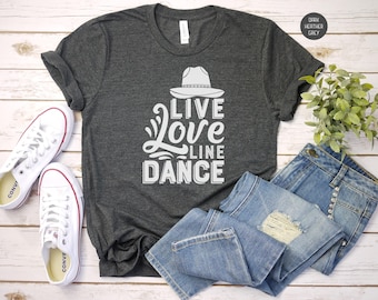 Cowgirl Gift, Live Love Line Dance Shirt, Country Music Tee Women