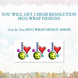 Puede incluir: Dos dise&ntilde;os para tazas de 11oz y 15oz con el texto "Me encanta" con un coraz&oacute;n rojo y un pickleball verde y amarillo. El texto "YOU WILL GET 2 HIGH RESOLUTION MUG WRAP DESIGNS" y "11oz & 15oz MUG WRAP DESIGN 300DPI" tambi&eacute;n est&aacute; incluido.