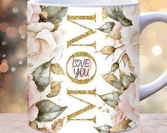 Love You Mom Mug Wrap, 11oz and 15oz Mug Template, Instant Download, Mug Sublimation PNG, Pink Roses Flowers Mug, Mother's Day mug