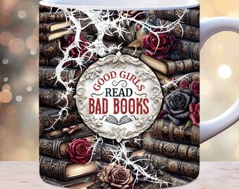 Good Girls Read Bad Books Mug Wrap, 11oz and 15 oz Mug Sublimation Template PNG, Book Lover Gift Mug, Bookworm Mug Wrap, Digital Download