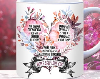 Self Love Coffee Mug Wrap, 11oz And 15 oz Mug Template PNG, Mothers Day Mug Wrap, Positive Affirmations Gift, Birthday Best Mom Mug Wrap