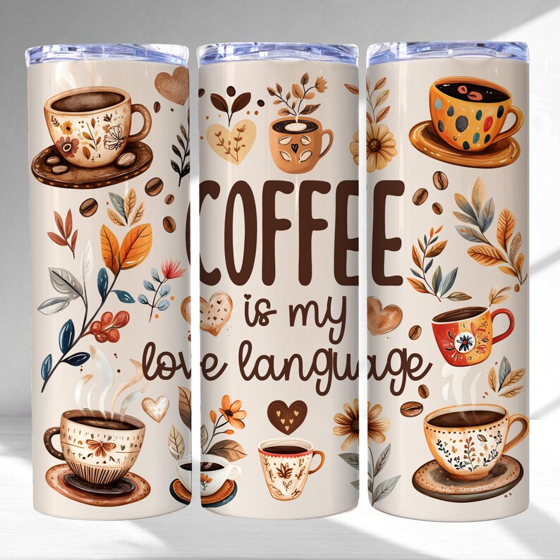 May include: A white tumbler with a brown background and floral designs. The tumbler has the text "COFFEE is my love language" on it. There are multiple images of coffee cups with brown, red, and yellow designs.