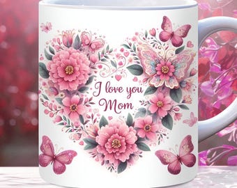 I Love You Mom Mug Wrap, 11oz, 15oz PNG Digital Download, Mothers Day Mug Wrap, Birthday Mom Mug Wrap Gift, Mom Quote, Mama, best Mom Ever
