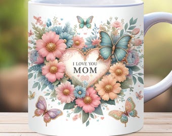 I Love You Mom Mug Wrap, 11oz, 15oz PNG Digital Download, Mothers Day Mug Wrap, Birthday Mom Mug Wrap Gift, Mom Quote, Mama, best Mom Ever