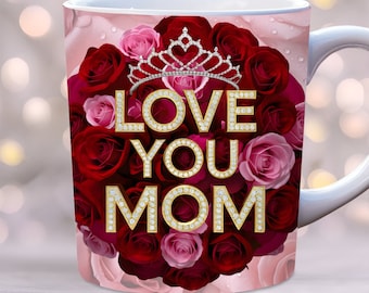 I Love You Mom Mug Wrap, 11oz and 15oz Mug Template, Instant Download, Mug Sublimation PNG, Pink Roses Flowers Mug, Mother's Day mug