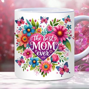 The Best Mom Ever Mug Wrap, 11oz, 15oz PNG Digital Download, Mothers Day Mug Wrap, Birthday Mom Mug Wrap Gift, Mama, Mom Quote Mug Wrap