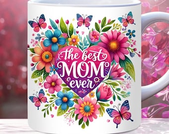 The Best Mom Ever Mug Wrap, 11oz, 15oz PNG Digital Download, Mothers Day Mug Wrap, Birthday Mom Mug Wrap Gift, Mama, Mom Quote Mug Wrap
