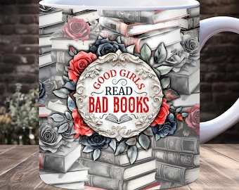 Good Girls Read Bad Books Mug Wrap, 11oz and 15 oz Mug Sublimation Template PNG, Book Lover Gift Mug, Bookworm Mug Wrap, Digital Download