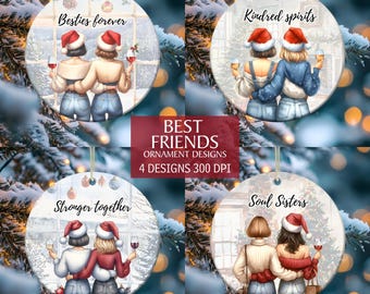 May include: Four round Christmas ornaments with images of two women in winter clothing, holding glasses of wine. The ornaments have the text "Besties forever", "Kindred spirits", "Stronger together", and "Soul Sisters".