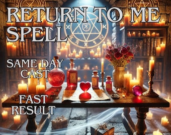 May include: A mystical scene featuring the text "RETURN TO ME SPELL", "SAME DAY CAST", and "FAST RESULT". The image shows candles, potion bottles, a heart-shaped object, and a pentagram symbol, creating a magical atmosphere.