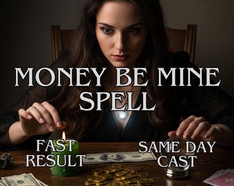 May include: An image with the text "MONEY BE MINE SPELL" and "FAST RESULT" and "SAME DAY CAST". The image shows a woman with a candle, money, coins, and playing cards on a wooden table.