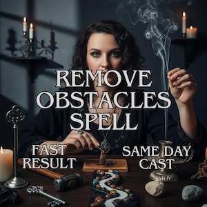 May include: A woman in a black top is performing a spell. The text "REMOVE OBSTACLES SPELL" is displayed. Additional text reads "FAST RESULT" and "SAME DAY CAST". A candle, key, and other items are on the table.