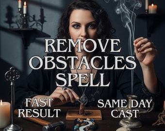 May include: A woman in a black top is performing a spell. The text "REMOVE OBSTACLES SPELL" is displayed. Additional text reads "FAST RESULT" and "SAME DAY CAST". A candle, key, and other items are on the table.
