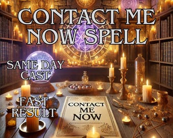 May include: An image of a mystical scene with the text "CONTACT ME NOW SPELL". A crystal ball, candles, and a parchment with the words "CONTACT ME NOW" are on a wooden table. The words "SAME DAY CAST" and "FAST RESULT" are also visible.