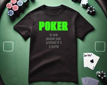 Funny Poker T-Shirt, Poker is War, Game, Unisex Tee, Poker Player Gift